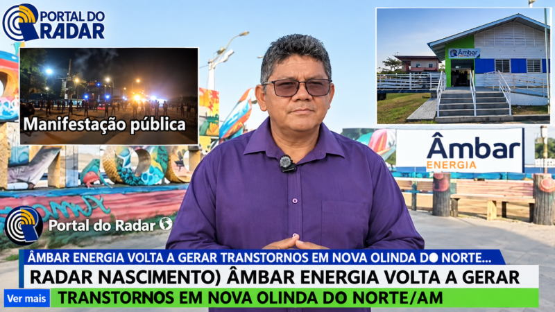 ÁMBAR ENERGIA VOLTA A GERAR TRANSTORNOS EM NOVA OLINDA DO NORTE